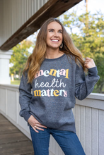 Load image into Gallery viewer, Mental Health Matters Sweatshirt
